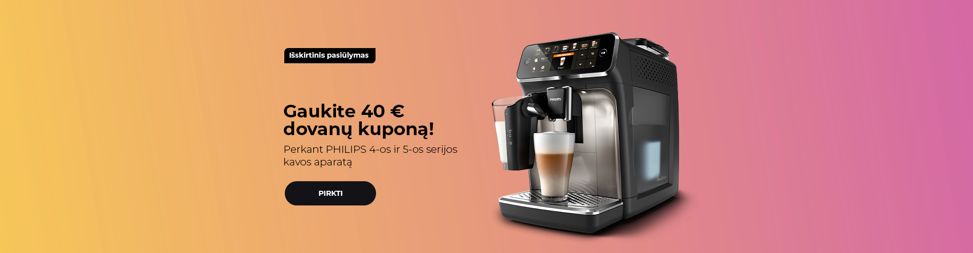 "Gaukite 40 € dovanų kuponą! Perkant PHILIPS 4-os ir 5-os serijos kavos aparatą "